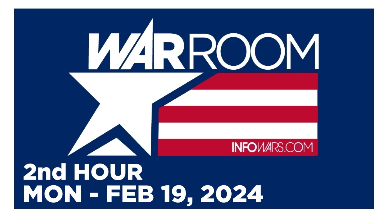 WAR ROOM [2 of 3] Monday 2/19/24 • LEFTS SICK CULT, News, Reports & Analysis • Infowars