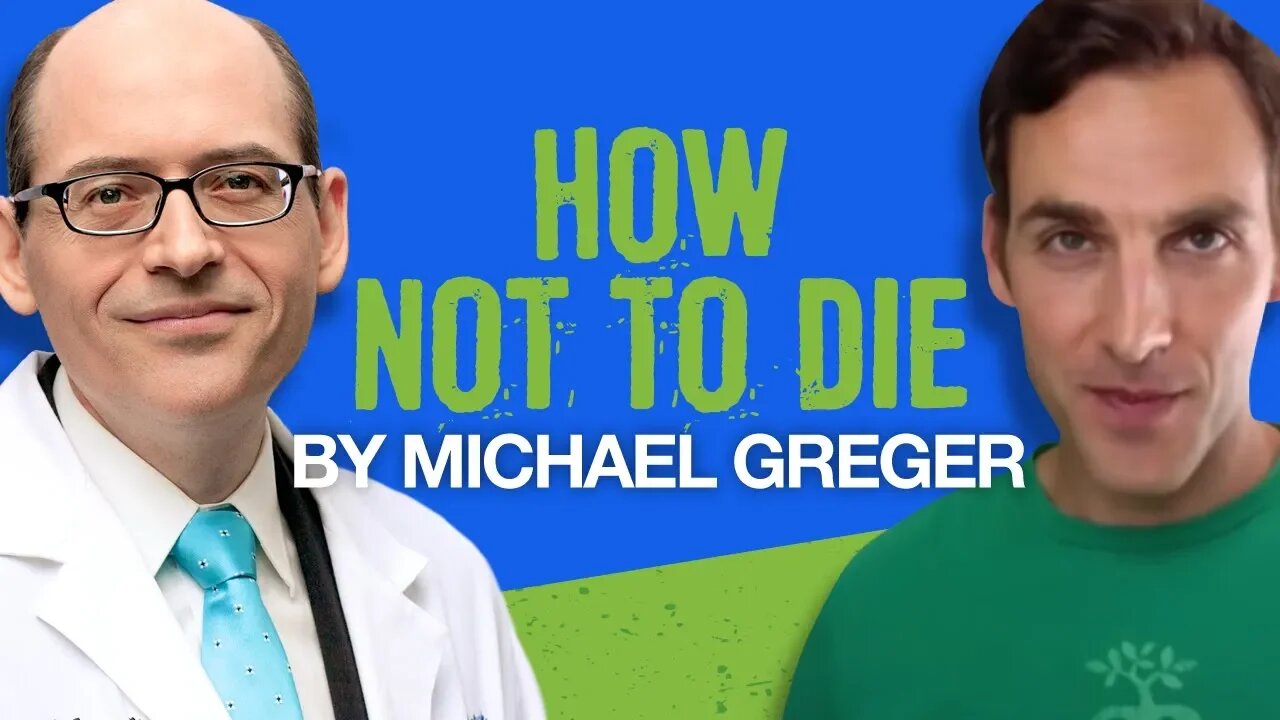 Michael Greger, MD on How Not to Die