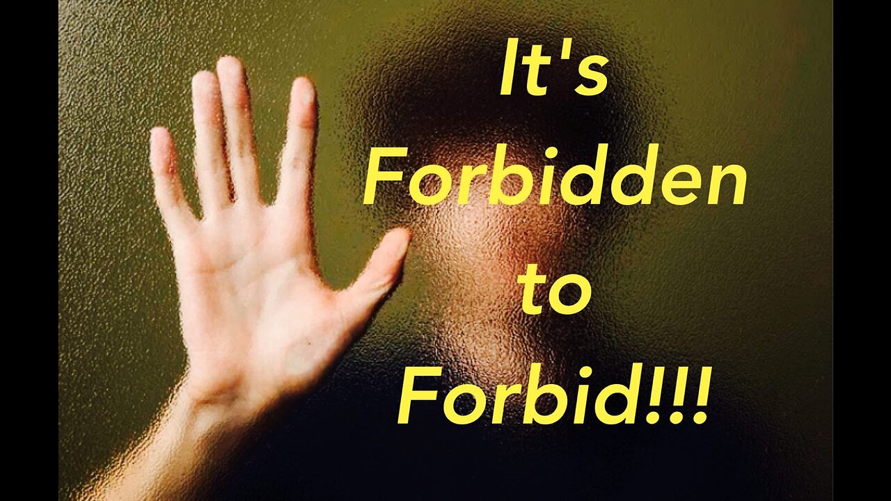 IT'S FORBIDDEN TO FORBID