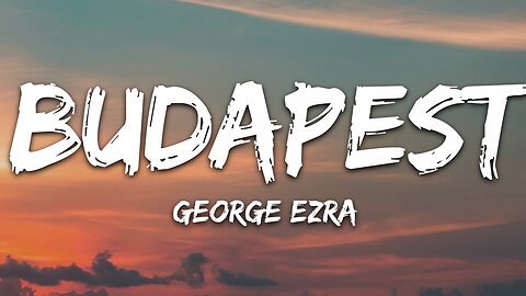 George Ezra - Budapest (Lyrics)