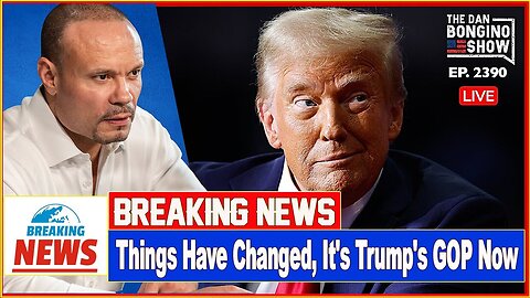 The Dan Bongino Show [ BREAKING NEWS ] Things Have Changed, It's Trump's GOP Now