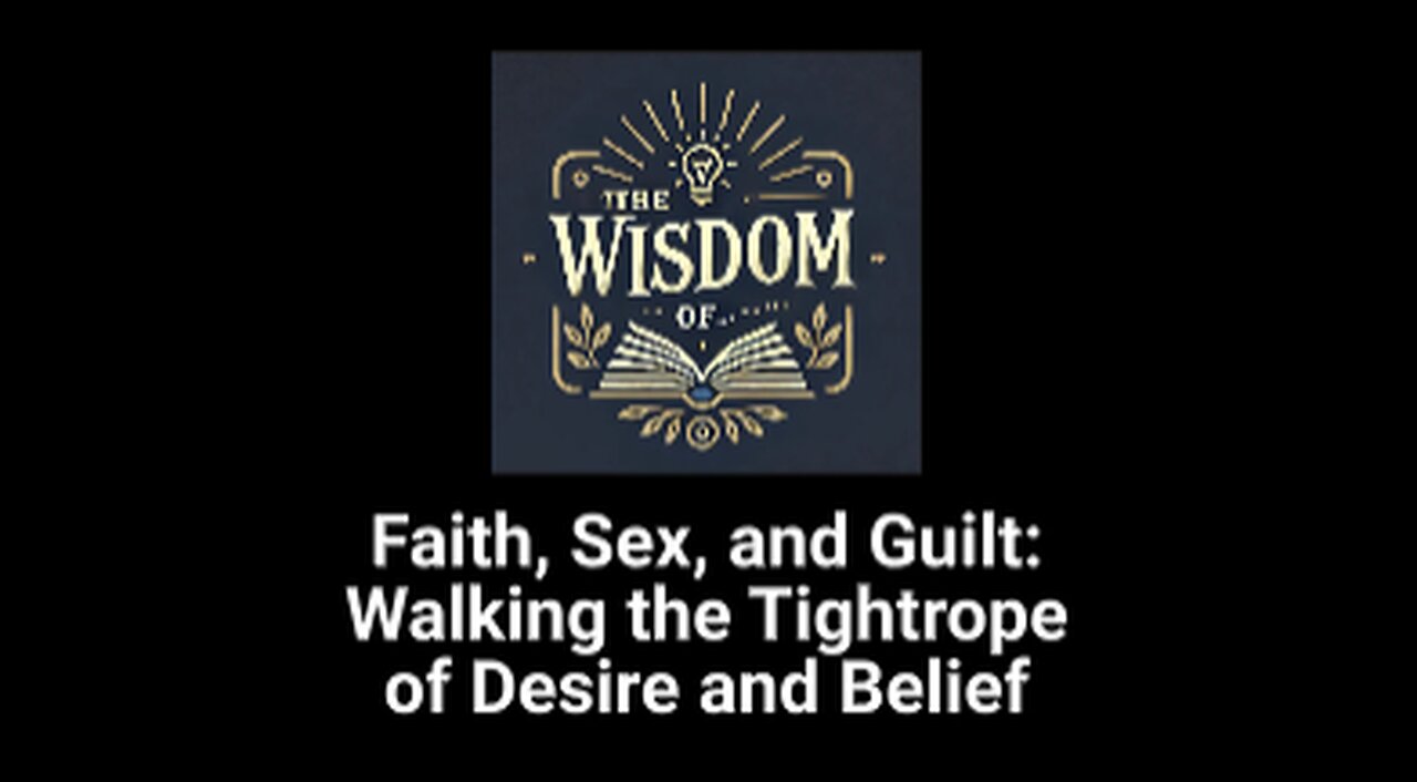 Faith, Sex, and Guilt: Walking the Tightrope of Desire and Belief