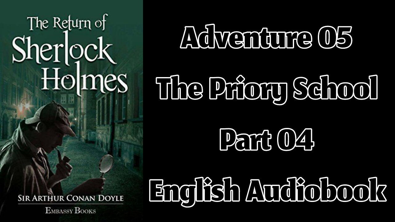 The Priory School (Part 04) || The Return of Sherlock Holmes by Sir Arthur Conan Doyle