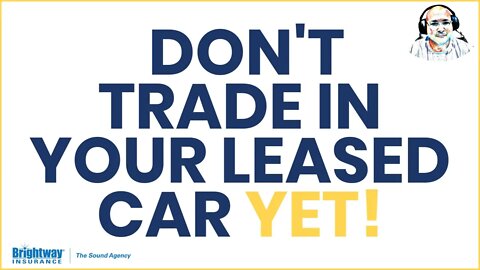 Don't Trade in Your Leased Car YET! 🚗