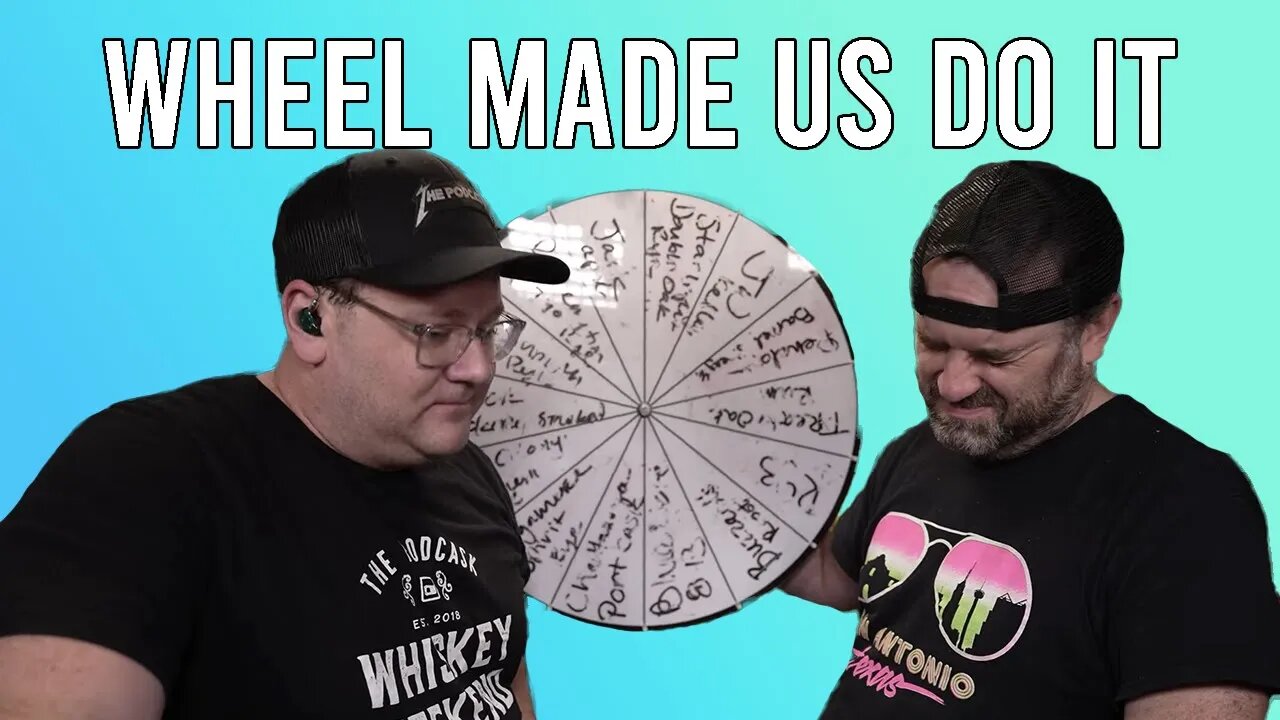 We Had No Choice! The Wheel Made Us Drink It.