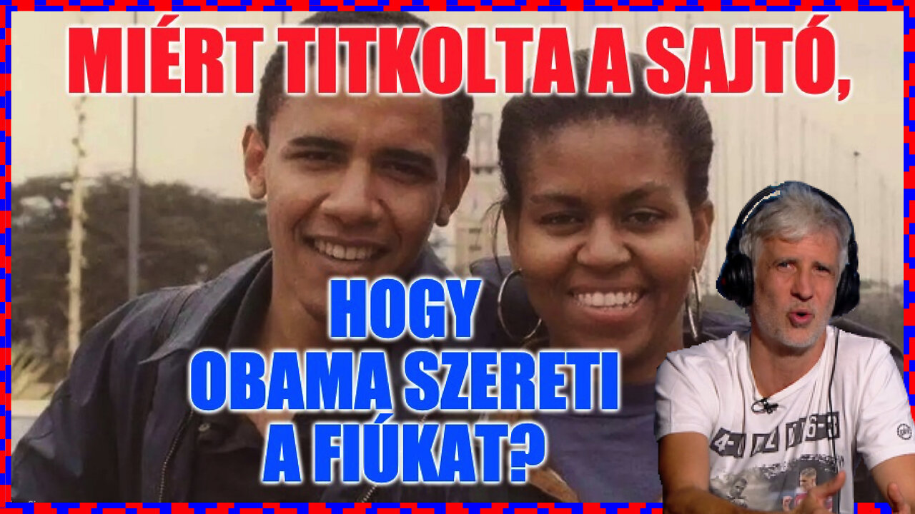 Miért titkolta a sajtó, hogy Obama szereti a fiúkat? - Politikai Hobbista 23-09-17/1.