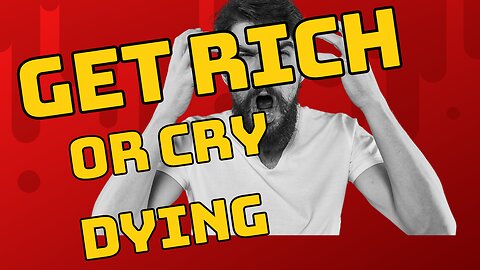 Get RIch or Cry Dying