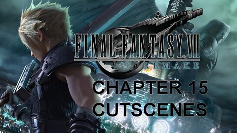 Final Fantasy VII Remake (PS4) - Chapter 15 Cutscenes