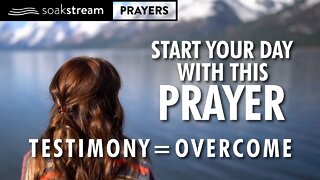 OVERCOME Because of Your Christian Testimony In This Powerful Morning Prayer