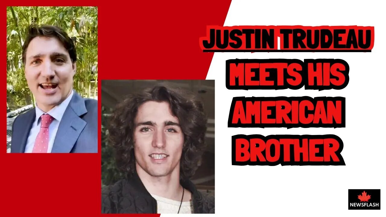 Trudeau Meets His American Brother....