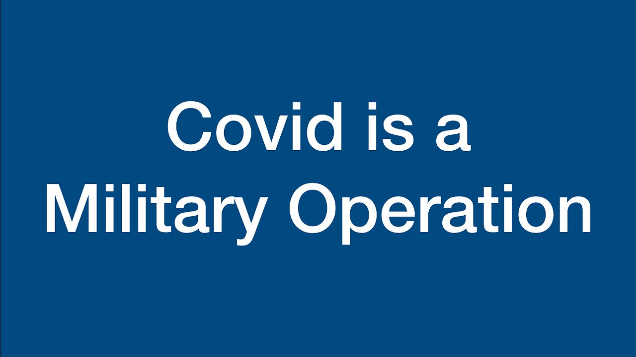 Covid is a Military Operation