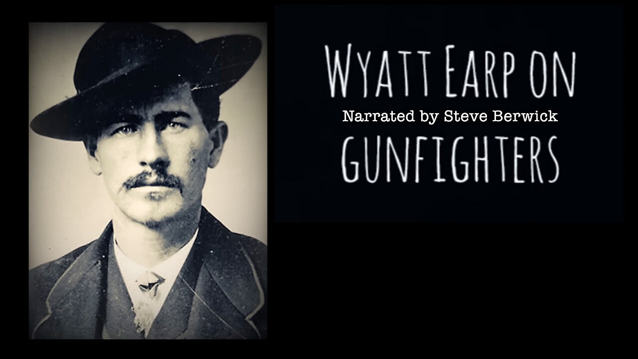 Wyatt Earp On Gunfighters & Gunfighting In The Old West (Narrated By Steve Berwick)