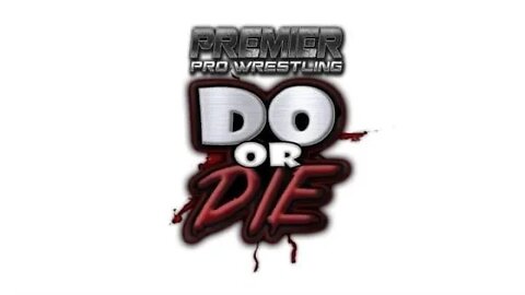 PPW PRESENTS: DO OR DIE