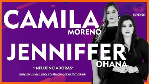 Camila Moreno e Jenifer Ohana - #SPOKEPDC 68