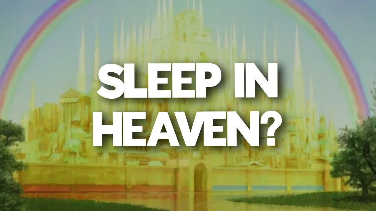 Do we sleep in Heaven?