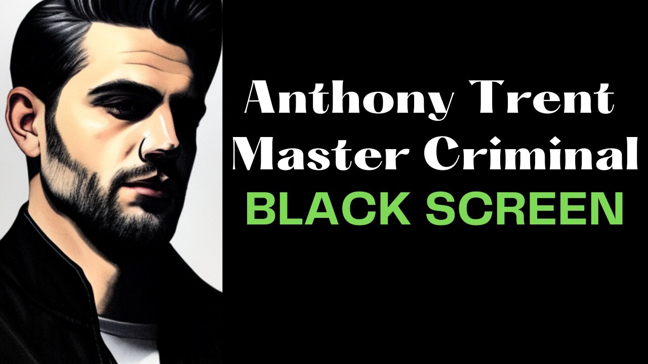 Anthony Trent Master Criminal PART TWO