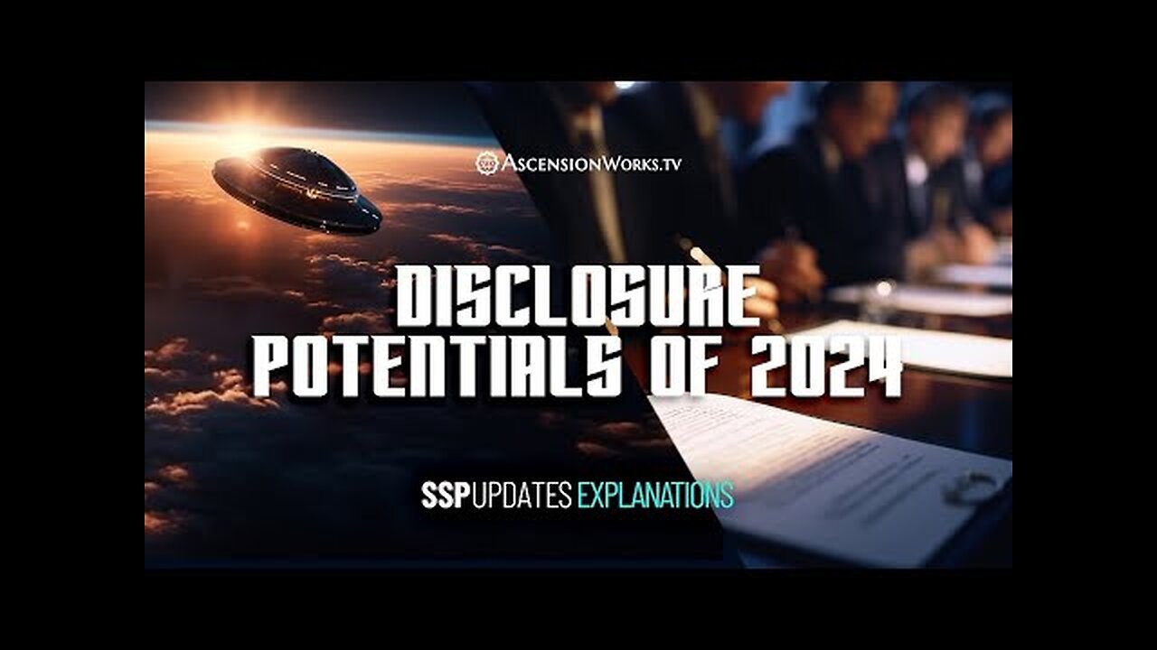 Disclosure Potentials of 2024 - (S2E7) of SSP Updates Explanations on AscensionWorks.TV