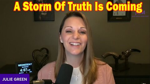 Julie Green Situation Update 3/2/23 - A Storm Of Truth Is Coming