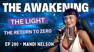 #290 - Mandi Nelson: The Great Awakening - Returning to Zero