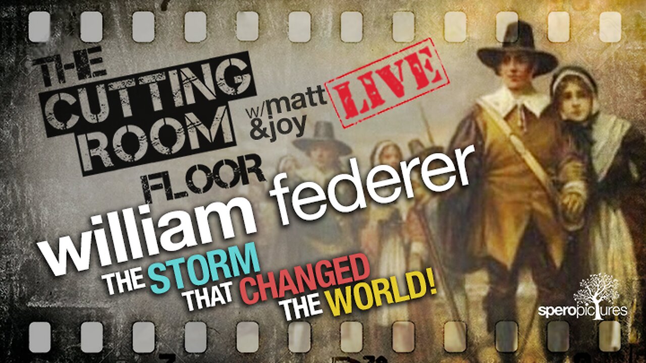 "The Storm That Changed The World" | THE CUTTING ROOM FLOOR | William Federer