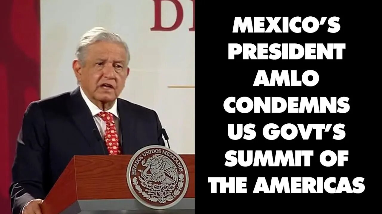 Mexico's President AMLO condemns US Summit of the Americas