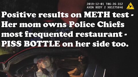 Positive results on METH test - Her mom owns the PD Chiefs most frequented restaurant - PISS BOTTLES