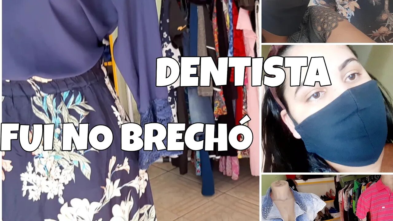BRECHÓ COM PREÇOS ÓTIMO, FUI AO DENTISTA MAS ........