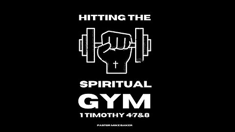 Hitting the Spiritual Gym - 1 Timothy 4:7&8