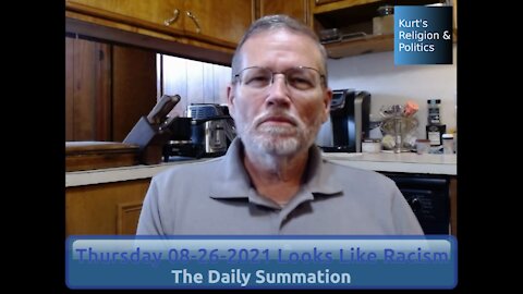 20210826 Looks Like Racism - The Daily Summation