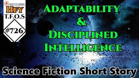 r/HFY TFOS# 726 - Adaptability & Disciplined Intelligence (Sci-fi Short Story Of Humans | Humanity)