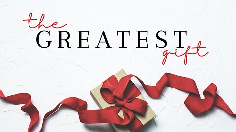 12-22-24 - The Greatest Gift - Dr. Bryan Stensaas