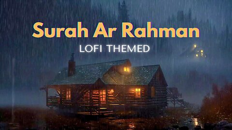 Surah Ar-Rahman الرحمان | Omar Hisham Al Arabi | English & Urdu Translation- LOFI THEMED