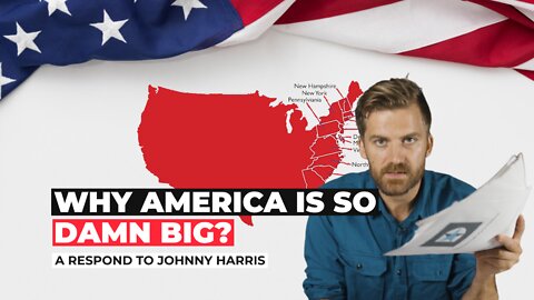 A Respond To Johnny Harris: Why America Is Damn So Big