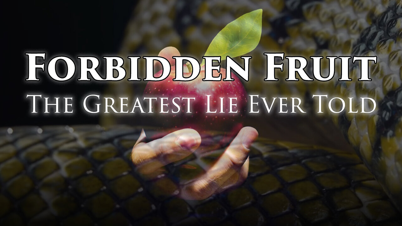 Forbidden Fruit: The Greatest Lie Ever Told (2022) - PART 10 OF 11