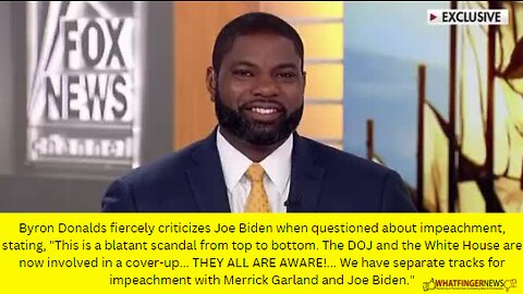 Byron Donalds fiercely criticizes Joe Biden when questioned about impeachment, stating