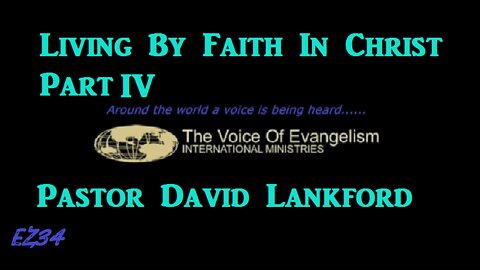 6-28-22 Living By Faith In Christ Pt.IV_David Lankford