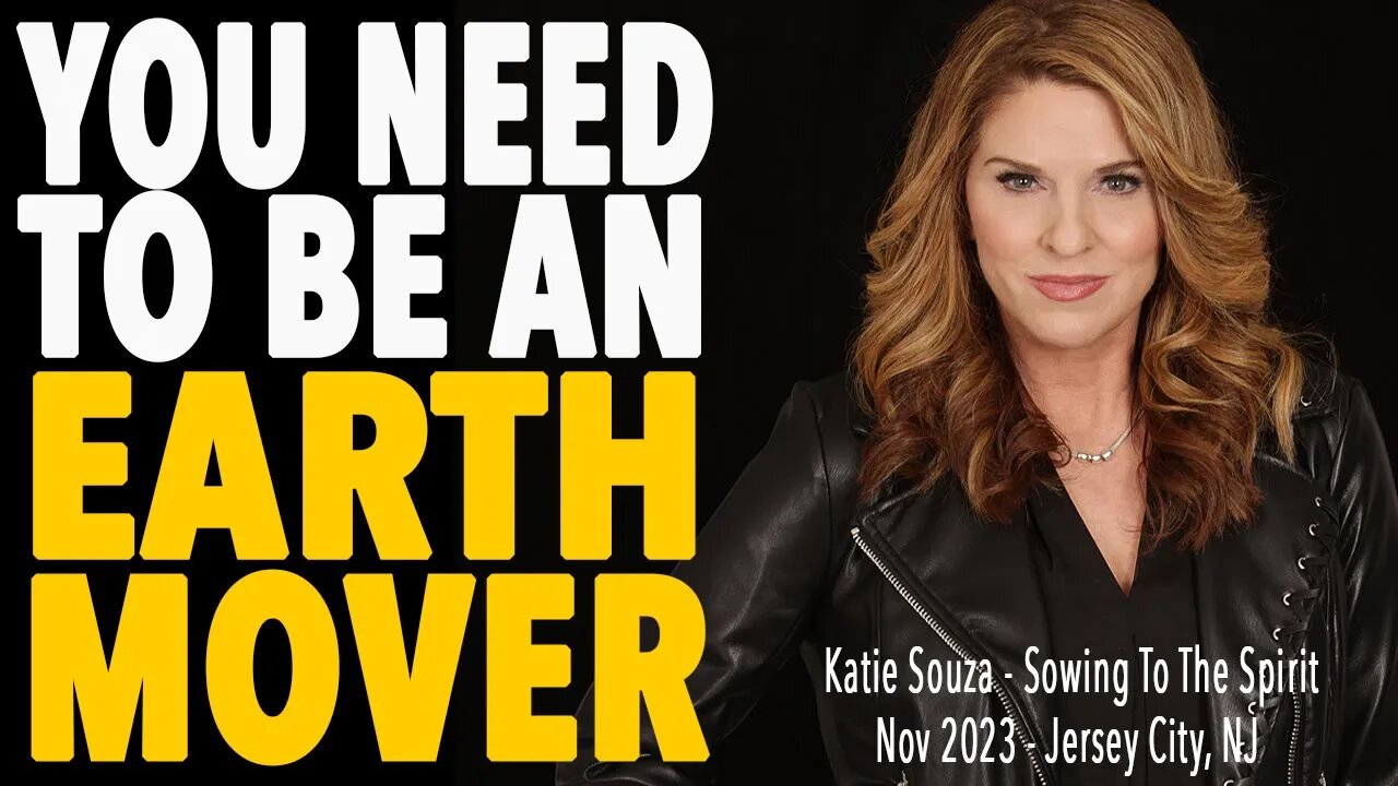 You NEED To Be An EARTH MOVER & Learn How To DIG! // Katie Souza // Nov 2023 // Sowing To The Spirit
