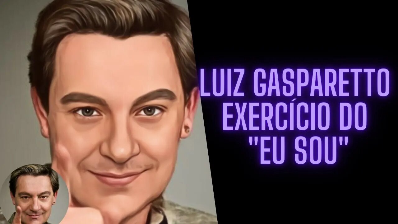 Luiz Gasparetto Exercício Do "Eu Sou".