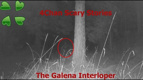 4Chan Scary Stories :: The Galena Interloper