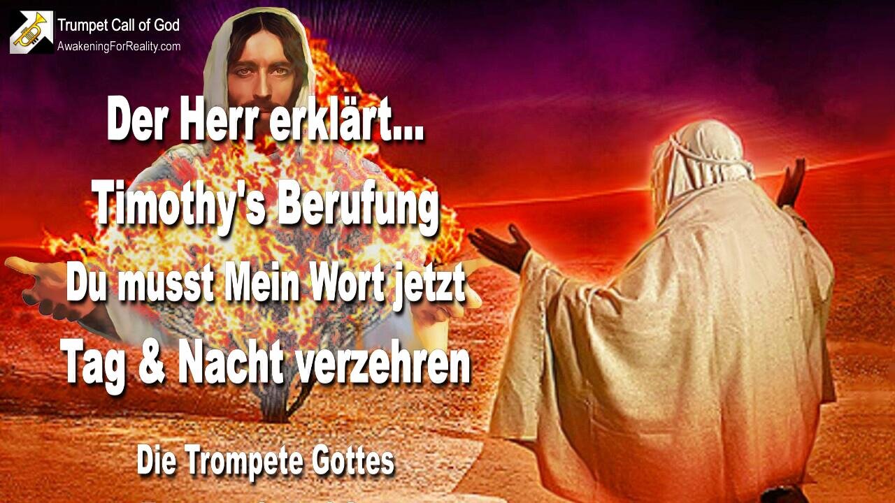 12.05.2004 🎺 Timothy's Berufung... Du musst Mein Wort Tag & Nacht verschlingen... Trompete Gottes