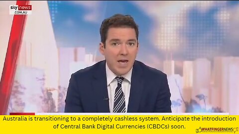 Australia is transitioning to a completely cashless system. Anticipate the introduction