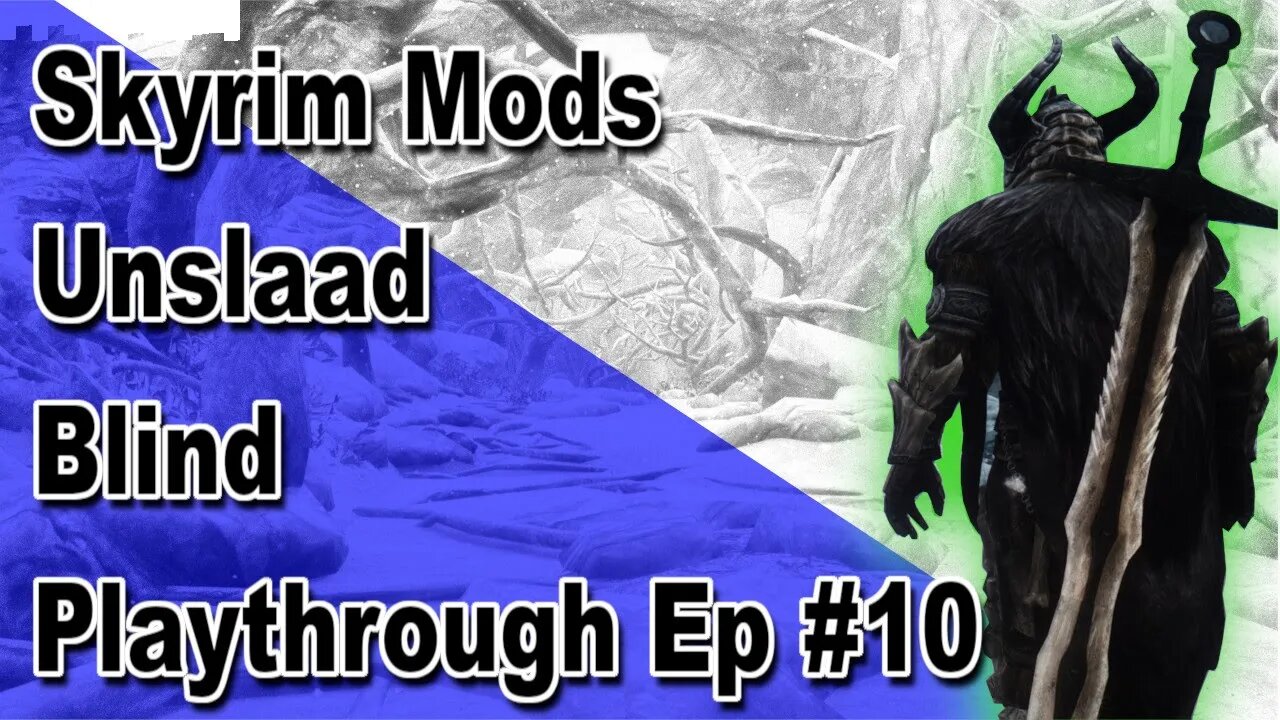 Modded Skyrim: Unslaad Blind Playthrough Ep#10