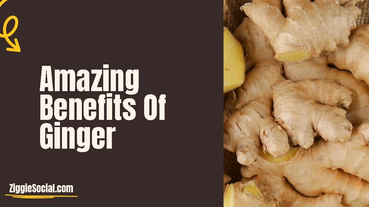 Amazing Benefits Of Ginger