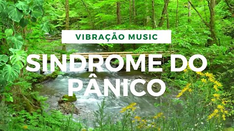 MÚSICA PARA CURAR SINDROME DO PÂNICO E ANSIEDADE