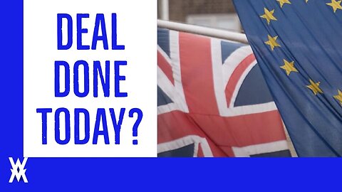 UK-EU Deal Could Be Done TODAY