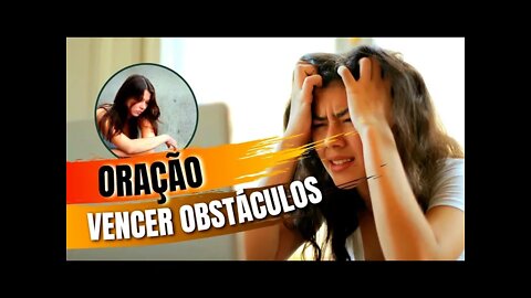 ORAÇÃO PODEROSA PARA VENCER OBSTÁCULOS