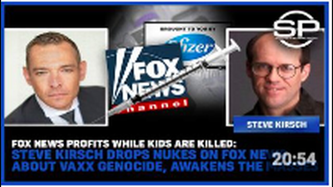 Fox News Profits While Kids Are Killed: Steve Kirsch Drops Nukes On Fox About Vax Genocide