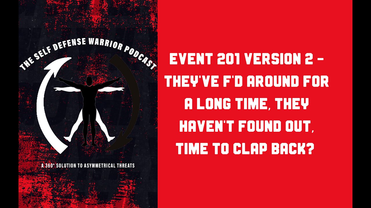 Event 201 Version 2 - They've F'd Around For A Long Time, They Haven't Found Out, Time To Clap Back?