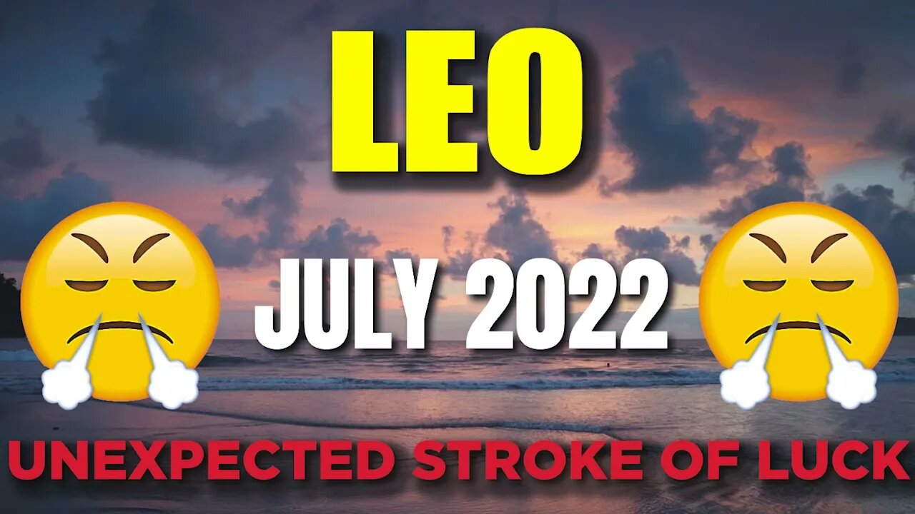 Leo ♌️😳𝐔𝐍𝐄𝐗𝐏𝐄𝐂𝐓𝐄𝐃 𝐒𝐓𝐑𝐎𝐊𝐄 𝐎𝐅 𝐋𝐔𝐂𝐊!🤩 Horoscope for Today JULY 2022♌️ Leo tarot july 2022