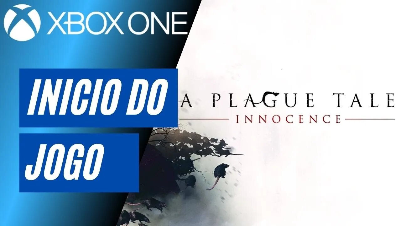 A PLAGUE TALE: INNOCENCE - INÍCIO DO JOGO (XBOX ONE)